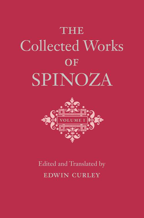 Book cover of The Collected Works of Spinoza, Volume I: One-volume Digital Edition