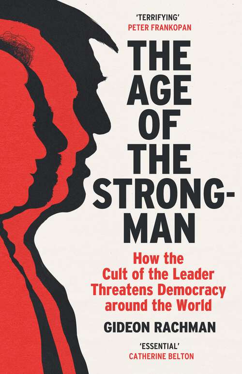 Book cover of The Age of The Strongman: How the Cult of the Leader Threatens Democracy around the World