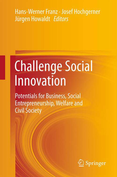 Book cover of Challenge Social Innovation: Potentials for Business, Social Entrepreneurship, Welfare and Civil Society (2012)