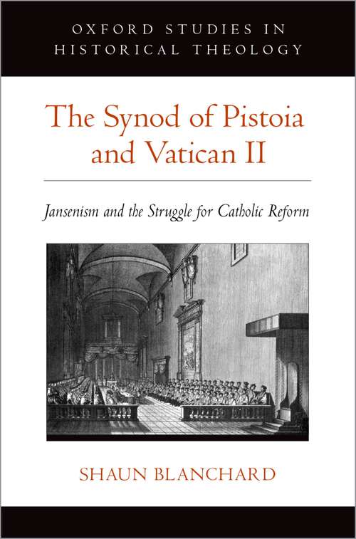 Book cover of The Synod of Pistoia and Vatican II: Jansenism and the Struggle for Catholic Reform (Oxford Studies in Historical Theology)