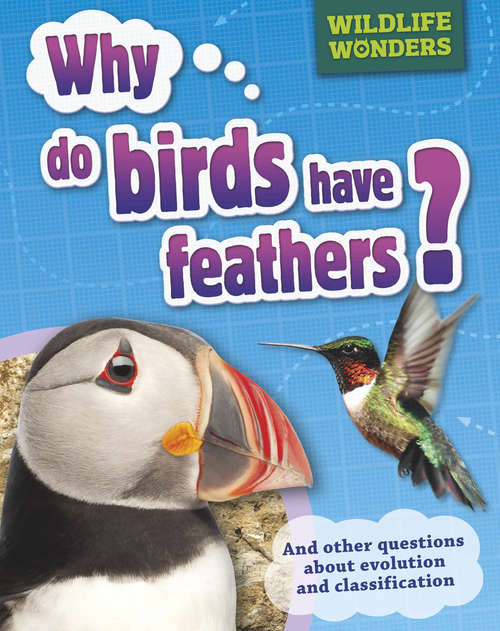 Book cover of Why Do Birds Have Feathers?: And Other Questions About Evolution And Classification (Wildlife Wonders #2)