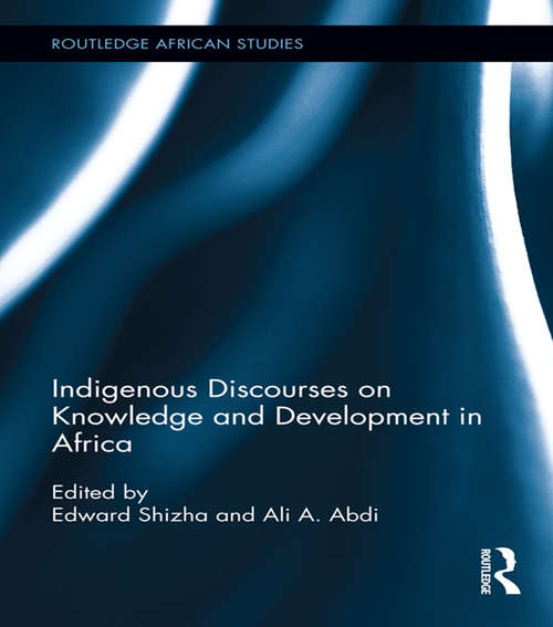 Book cover of Indigenous Discourses on Knowledge and Development in Africa (Routledge African Studies #14)