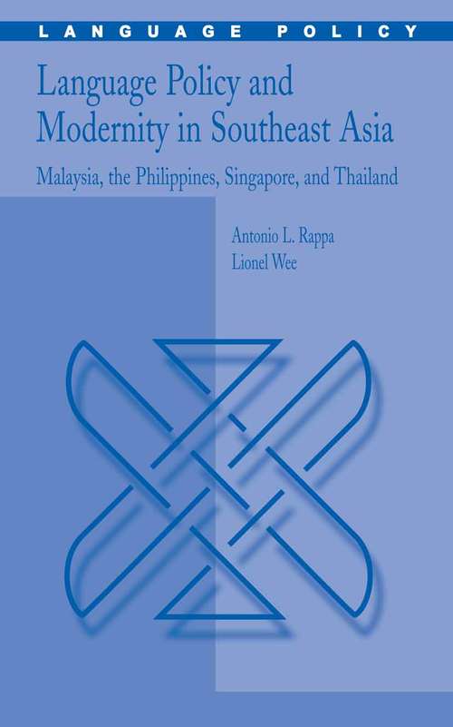 Book cover of Language Policy and Modernity in Southeast Asia: Malaysia, the Philippines, Singapore, and Thailand (2006) (Language Policy #6)