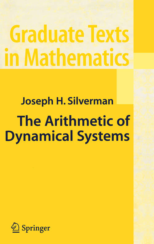 Book cover of The Arithmetic of Dynamical Systems (2007) (Graduate Texts in Mathematics #241)