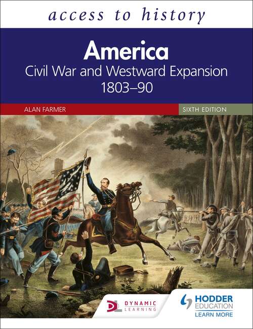 Book cover of Access to History: America: Civil War and Westward Expansion 1803–90 Sixth Edition: America: Civil War And Westward Expansion 6eepub (4) (Access To History Ser.)