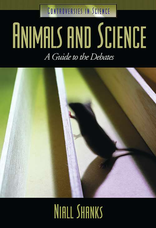 Book cover of Animals and Science: A Guide to the Debates (Controversies in Science)