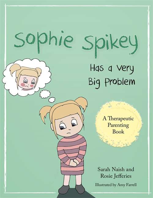 Book cover of Sophie Spikey Has a Very Big Problem: A story about refusing help and needing to be in control (PDF)