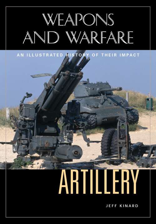 Book cover of Artillery: An Illustrated History of Its Impact (Weapons and Warfare)