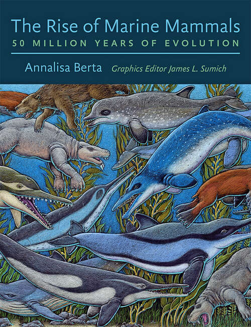 Book cover of The Rise of Marine Mammals: 50 Million Years of Evolution
