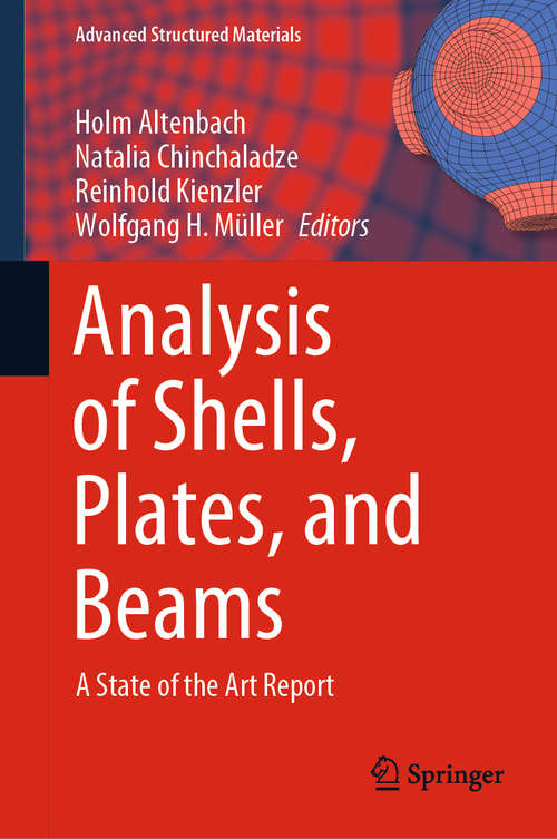 Book cover of Analysis of Shells, Plates, and Beams: A State of the Art Report (1st ed. 2020) (Advanced Structured Materials #134)