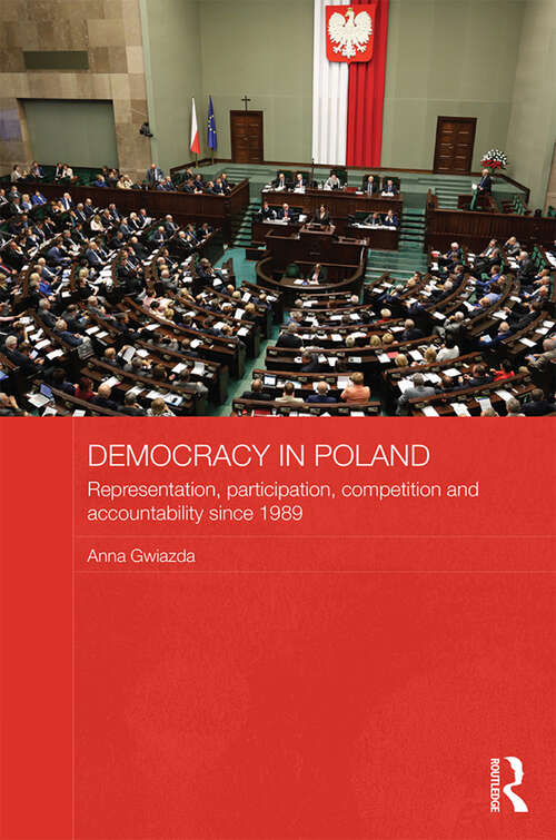 Book cover of Democracy in Poland: Representation, participation, competition and accountability since 1989 (Routledge Contemporary Russia and Eastern Europe Series)