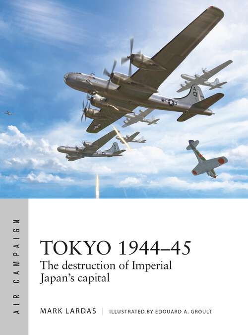 Book cover of Tokyo 1944–45: The destruction of Imperial Japan's capital (Air Campaign #40)