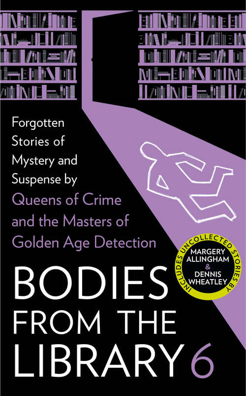 Book cover of Bodies from the Library 6: Forgotten Stories Of Mystery And Suspense By The Masters Of The Golden Age Of Detection