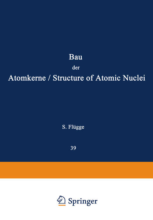 Book cover of Structure of Atomic Nuclei / Bau der Atomkerne (1957) (Handbuch der Physik   Encyclopedia of Physics: 8 / 39)