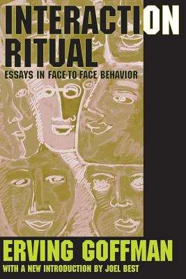 Book cover of Interaction Ritual: Essays In Face To Face Behavior (PDF)