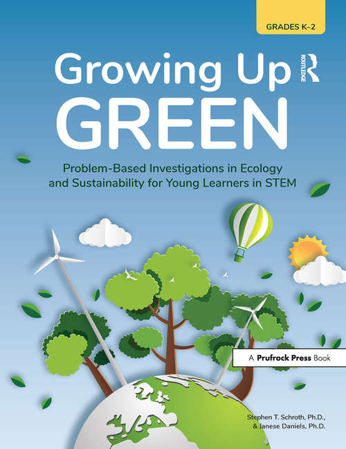 Book cover of Growing Up Green: Problem-Based Investigations in Ecology and Sustainability for Young Learners in STEM (Grades K-2)