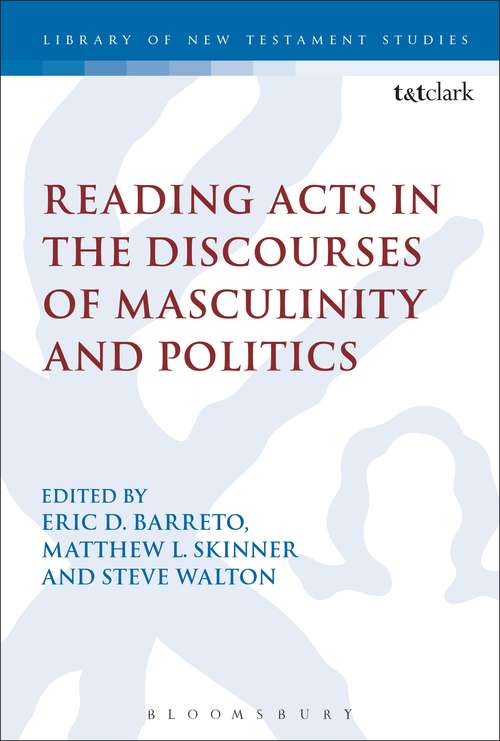 Book cover of Reading Acts in the Discourses of Masculinity and Politics (The Library of New Testament Studies #559)