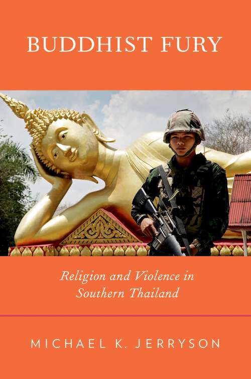Book cover of Buddhist Fury: Religion and Violence in Southern Thailand