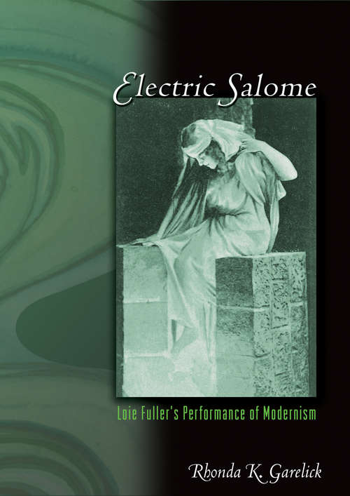 Book cover of Electric Salome: Loie Fuller's Performance of Modernism