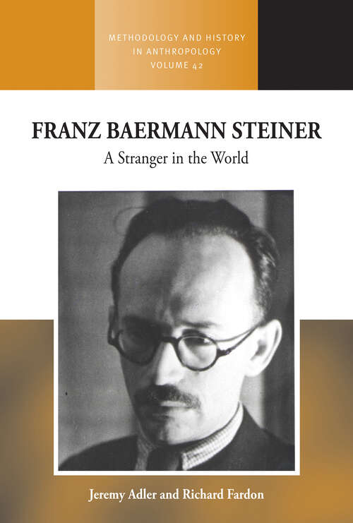Book cover of Franz Baermann Steiner: A Stranger in the World (Methodology & History in Anthropology #42)