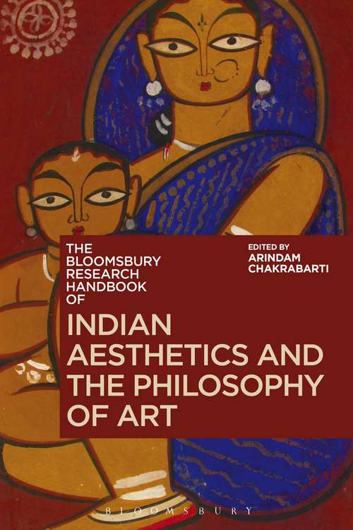 Book cover of The Bloomsbury Research Handbook of Indian Aesthetics and the Philosophy of Art (Bloomsbury Research Handbooks in Asian Philosophy)