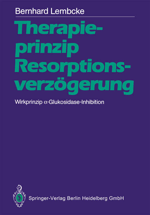 Book cover of Therapieprinzip Resorptionsverzögerung. Wirkprinzip α-Glukosidase-Inhibition (1991)