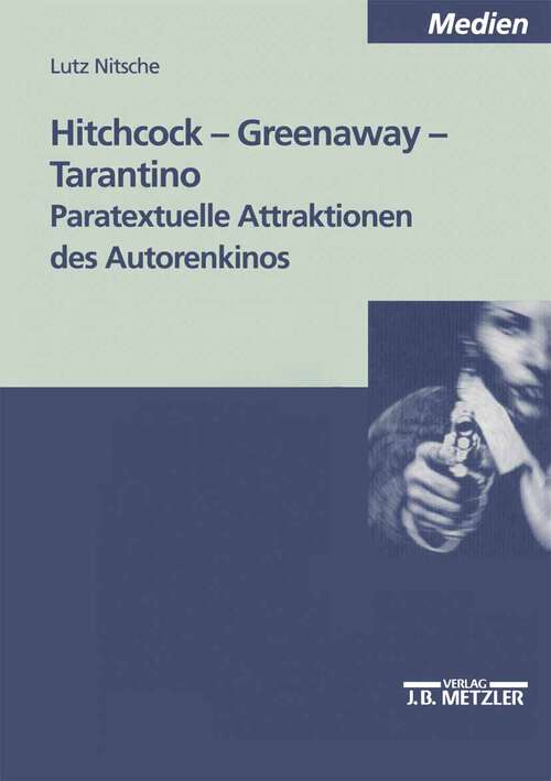 Book cover of Hitchcock - Greenaway - Tarantino: Paratextuelle Attraktionen des Autorenkinos (1. Aufl. 2002)