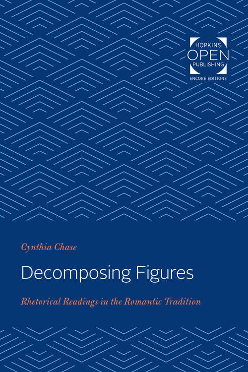 Book cover of Decomposing Figures: Rhetorical Readings in the Romantic Tradition