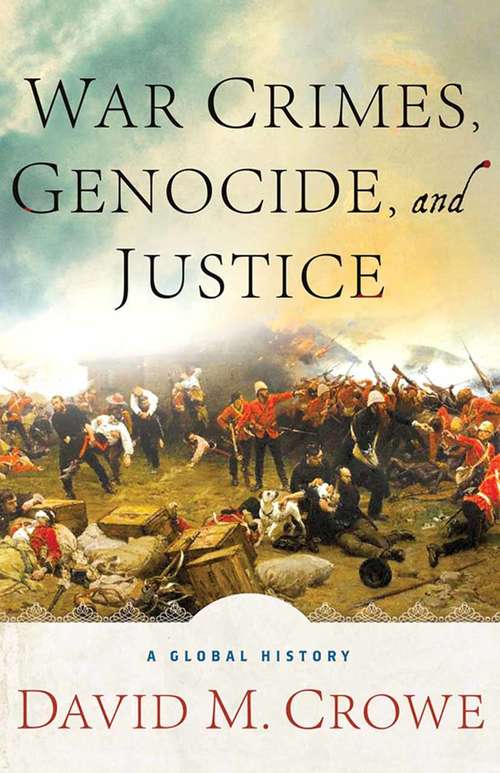 Book cover of War Crimes, Genocide, and Justice: A Global History (2014)