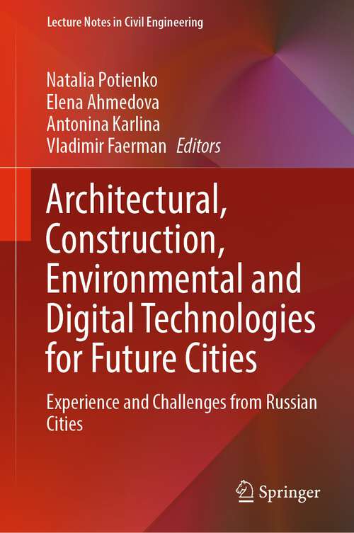 Book cover of Architectural, Construction, Environmental and Digital Technologies for Future Cities: Experience and Challenges from Russian Cities (1st ed. 2022) (Lecture Notes in Civil Engineering #227)