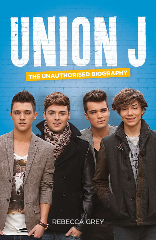 Book cover of Union J: The Unauthorised Biography (ePub edition)