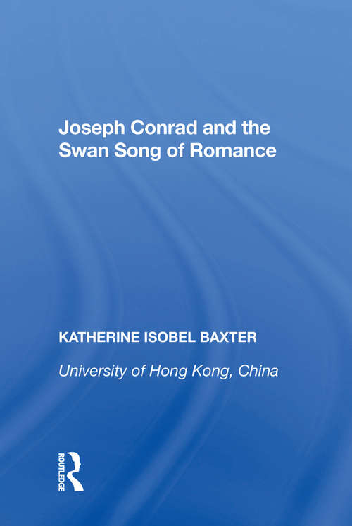 Book cover of Joseph Conrad and the Swan Song of Romance