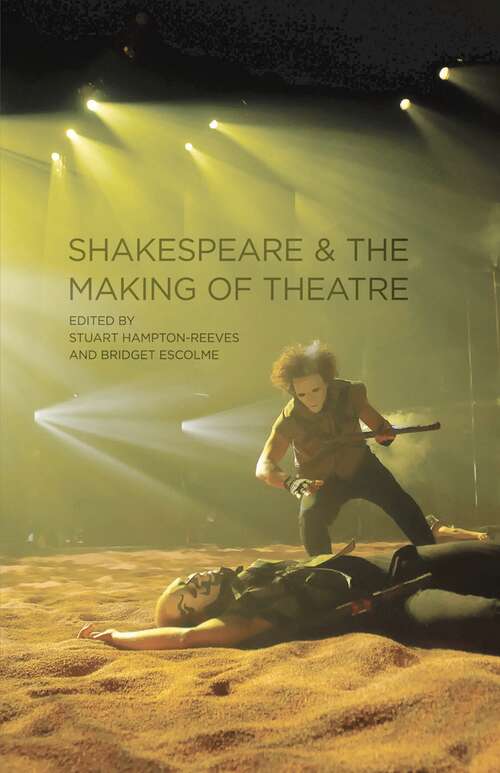 Book cover of Shakespeare and the Making of Theatre