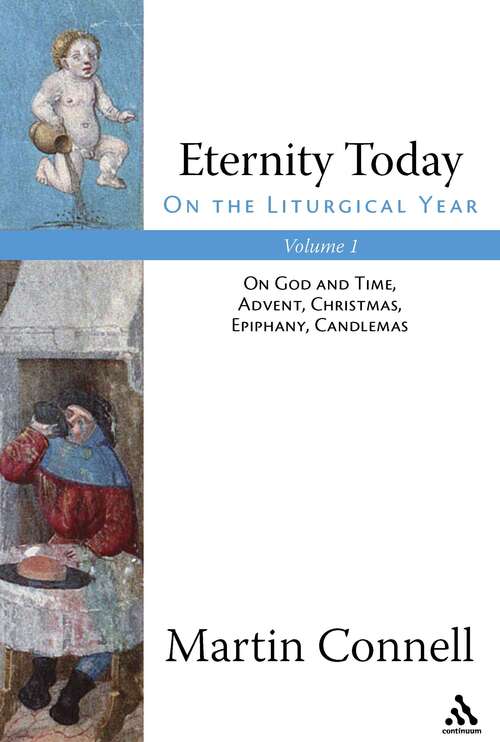Book cover of Eternity Today, Vol. 1: On the Liturgical Year: On God and Time, Advent, Christmas, Epiphany, Candlemas