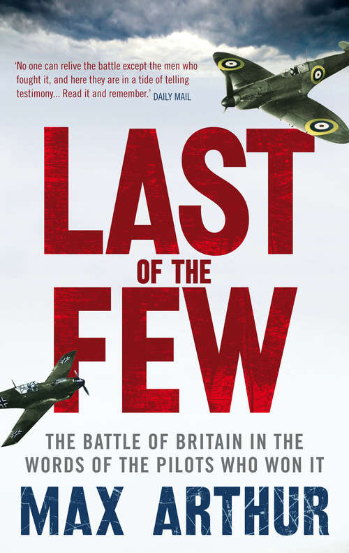 Book cover of Last of the Few: The Battle of Britain in the Words of the Pilots Who Won It