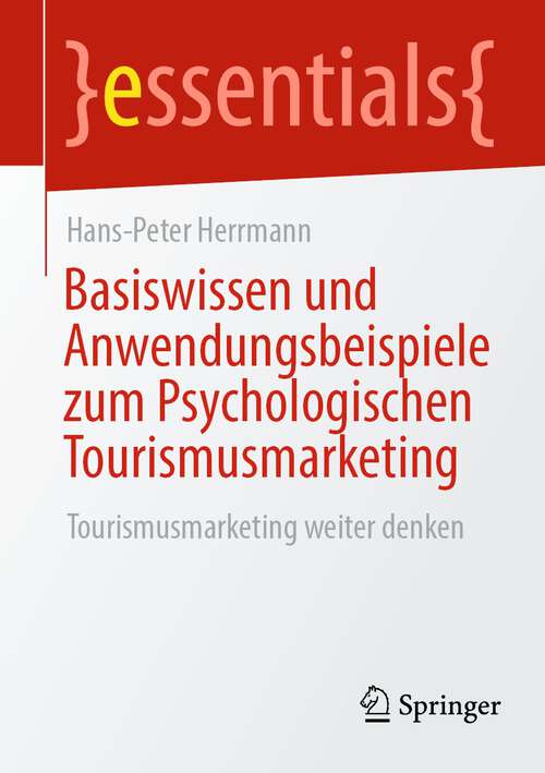 Book cover of Basiswissen und Anwendungsbeispiele zum Psychologischen Tourismusmarketing