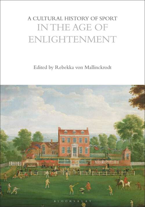 Book cover of A Cultural History of Sport in the Age of Enlightenment (The Cultural Histories Series)
