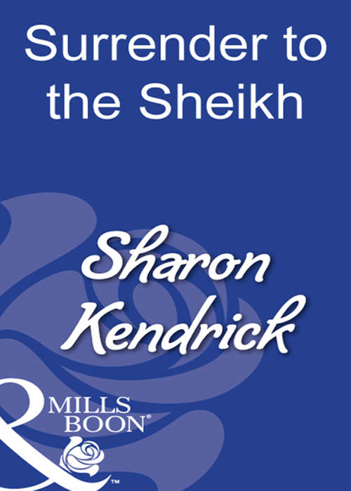 Book cover of Surrender To The Sheikh: A Royal Vow Of Convenience / The Desert King's Secret Heir / Married For The Sheikh's Duty / Surrendering To The Vengeful Italian (ePub First edition) (Mills And Boon Modern Ser. #2)
