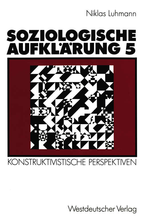 Book cover of Soziologische Aufklärung 5: Konstruktivistische Perspektiven (2. Aufl. 1990)