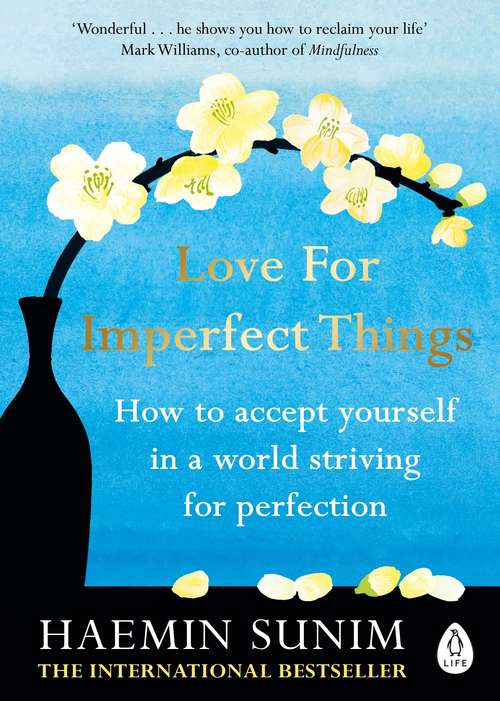 Book cover of Love for Imperfect Things: How to Accept Yourself in a World Striving for Perfection