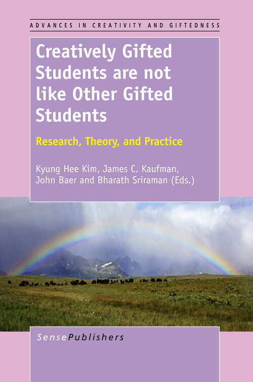 Book cover of Creatively Gifted Students are not like Other Gifted Students: Research, Theory, and Practice (2013) (Advances in Creativity and Giftedness #5)