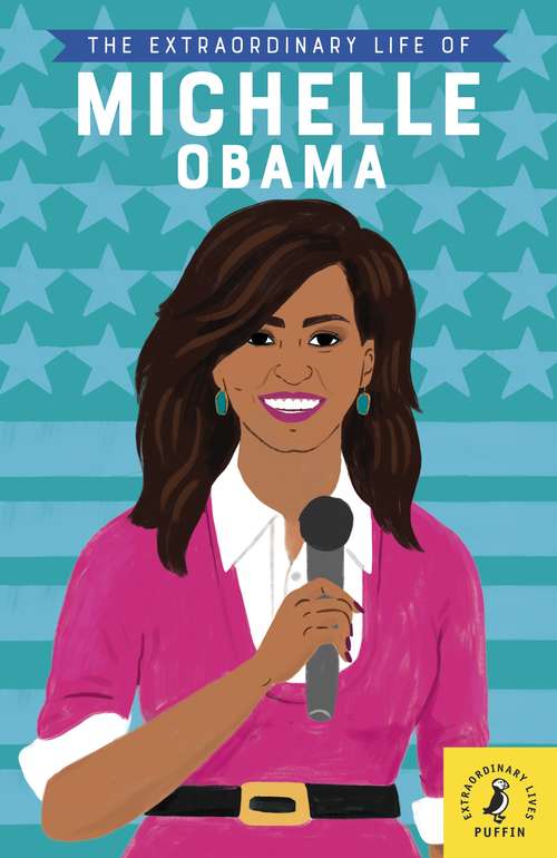 Book cover of The Extraordinary Life of Michelle Obama (Extraordinary Lives)