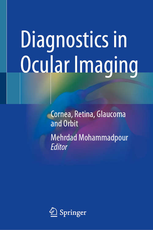 Book cover of Diagnostics in Ocular Imaging: Cornea, Retina, Glaucoma and Orbit (1st ed. 2021)