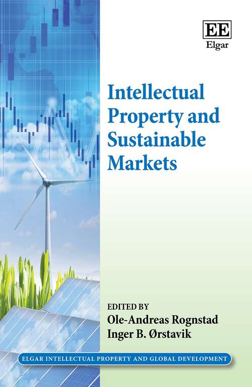 Book cover of Intellectual Property and Sustainable Markets (Elgar Intellectual Property and Global Development series)