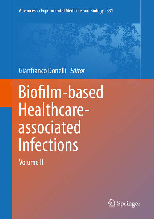 Book cover of Biofilm-based Healthcare-associated Infections: Volume II (2015) (Advances in Experimental Medicine and Biology #831)