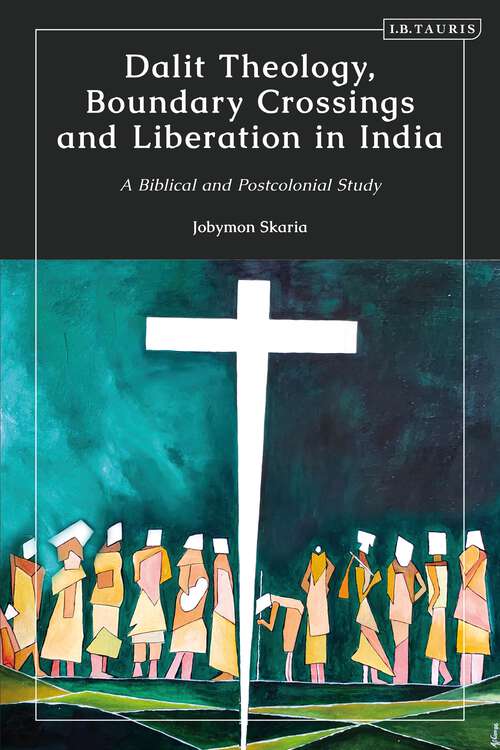 Book cover of Dalit Theology, Boundary Crossings and Liberation in India: A Biblical and Postcolonial Study