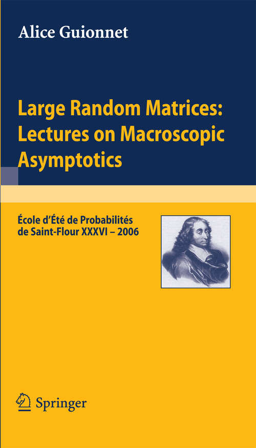 Book cover of Large Random Matrices: École d'Été de Probabilités de Saint-Flour XXXVI – 2006 (2009) (Lecture Notes in Mathematics #1957)