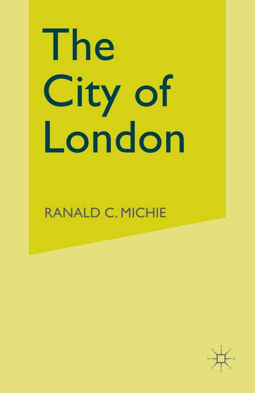 Book cover of The City of London: Continuity and Change, 1850–1990 (1st ed. 1992)