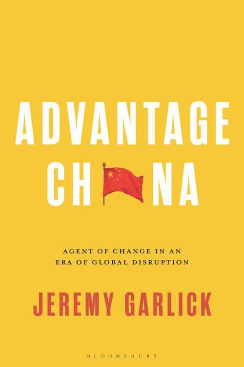 Book cover of Advantage China: Agent of Change in an Era of Global Disruption