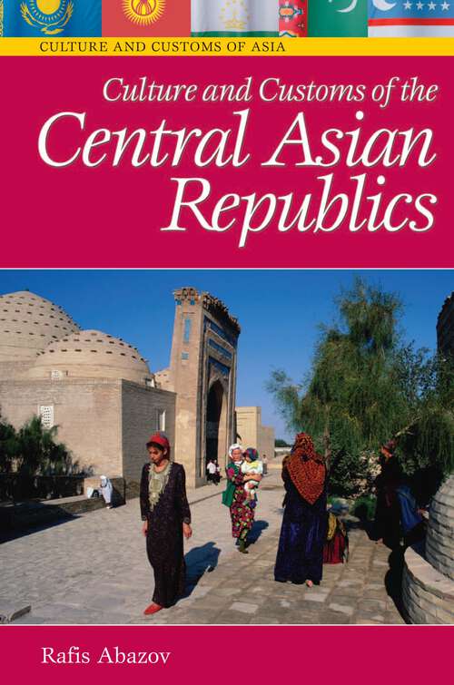 Book cover of Culture and Customs of the Central Asian Republics (Culture and Customs of Asia)